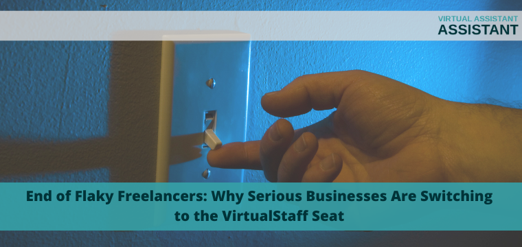 End of Flaky Freelancers: Why Serious Businesses Are Switching to the VirtualStaff Seat