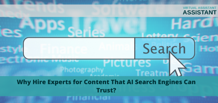 Why Hire Experts for Content That AI Search Engines Can Trust?
