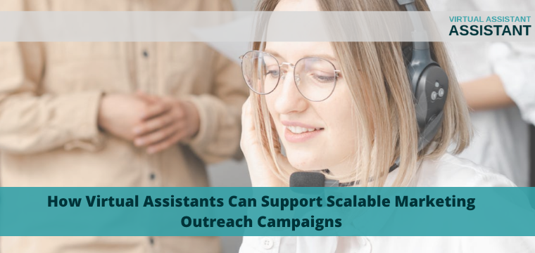 How Virtual Assistants Can Support Scalable Marketing Outreach Campaigns