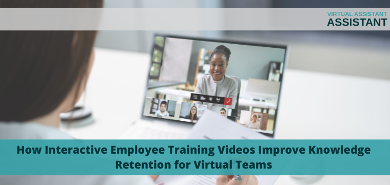 How Interactive Employee Training Videos Improve Knowledge Retention for Virtual Teams