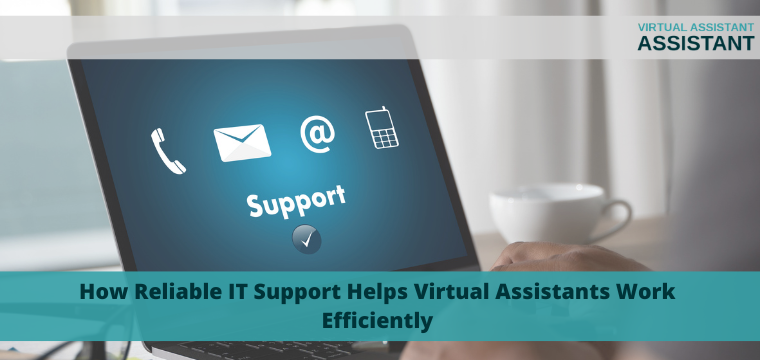 How Reliable IT Support Helps Virtual Assistants Work Efficiently