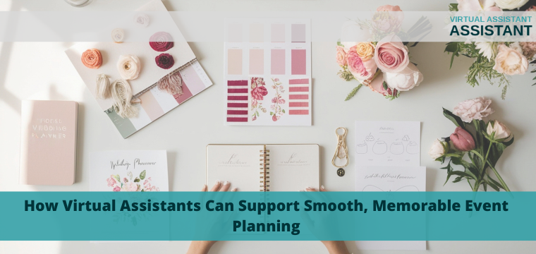 How Virtual Assistants Can Support Smooth, Memorable Event Planning