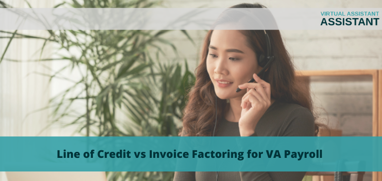 Line of Credit vs Invoice Factoring for VA Payroll
