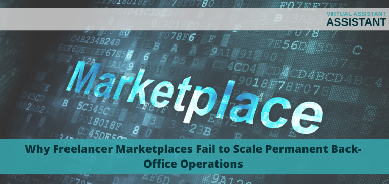 Why Freelancer Marketplaces Fail to Scale Permanent Back-Office Operations