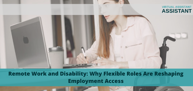 Remote Work and Disability: Why Flexible Roles Are Reshaping Employment Access
