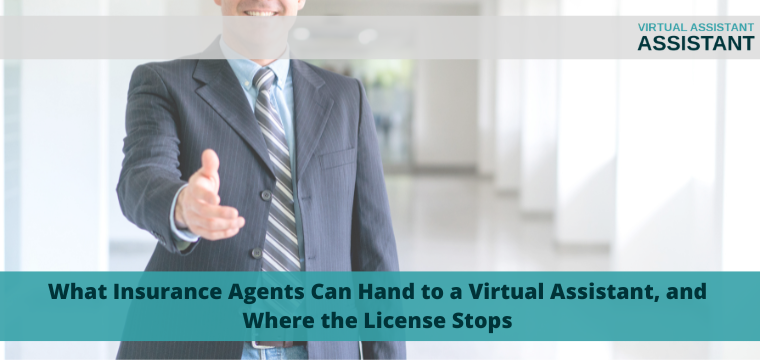 What Insurance Agents Can Hand to a Virtual Assistant, and Where the License Stops