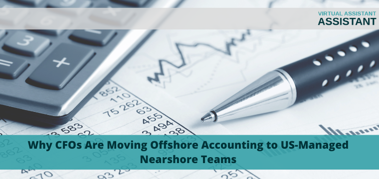 Why CFOs Are Moving Offshore Accounting to US-Managed Nearshore Teams